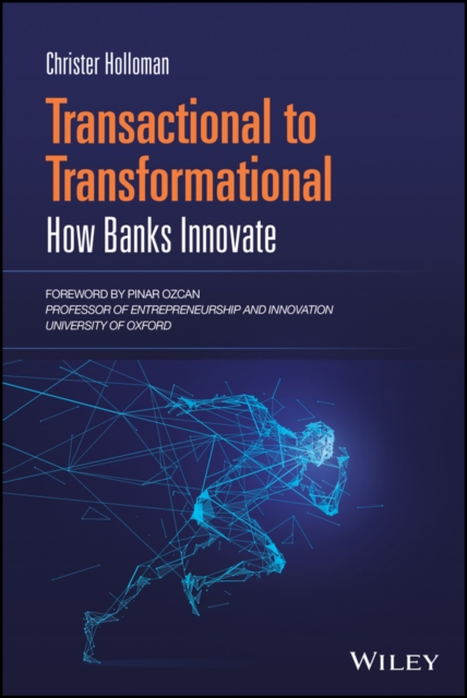 Transactional to Transformational : How Banks Innovate, Hardback Book
