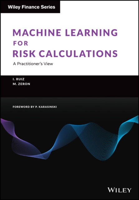 Machine Learning for Risk Calculations : A Practitioner's View, Hardback Book