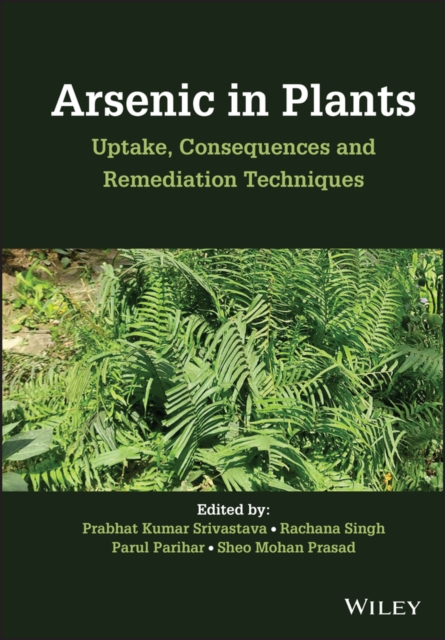 Arsenic in Plants : Uptake, Consequences and Remediation Techniques, Hardback Book