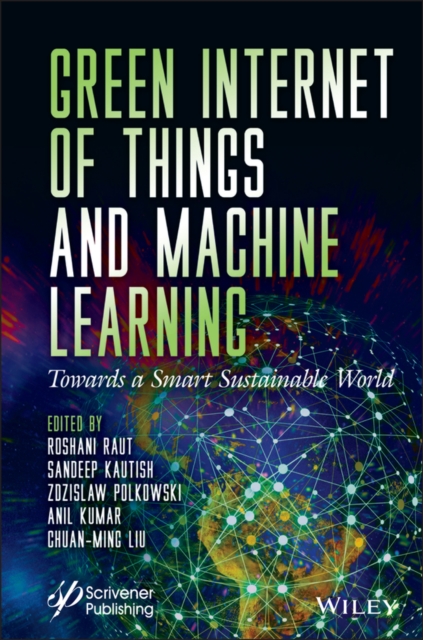 Green Internet of Things and Machine Learning : Towards a Smart Sustainable World, Hardback Book