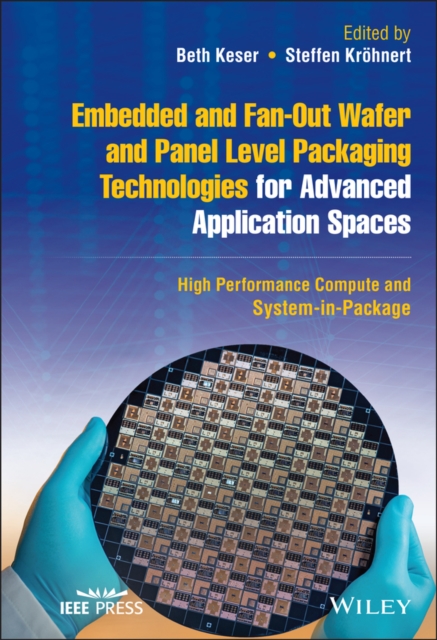 Embedded and Fan-Out Wafer and Panel Level Packaging Technologies for Advanced Application Spaces : High Performance Compute and System-in-Package, EPUB eBook