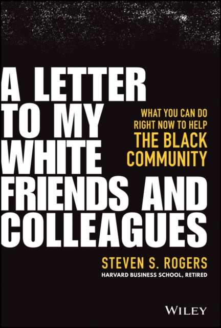 A Letter to My White Friends and Colleagues : What You Can Do Right Now to Help the Black Community, EPUB eBook
