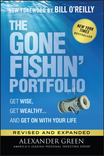 The Gone Fishin' Portfolio : Get Wise, Get Wealthy...and Get on With Your Life, Hardback Book