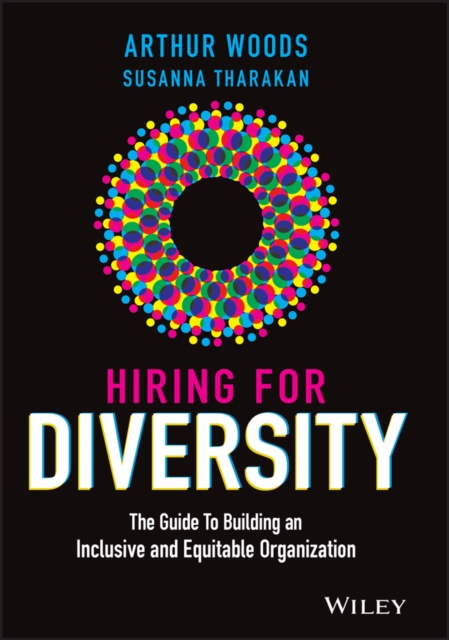 Hiring for Diversity : The Guide to Building an Inclusive and Equitable Organization, PDF eBook