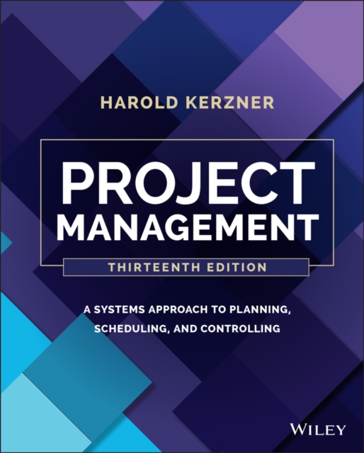 Project Management : A Systems Approach to Planning, Scheduling, and Controlling, Hardback Book