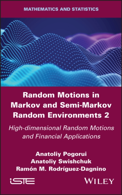 Random Motions in Markov and Semi-Markov Random Environments 2 : High-dimensional Random Motions and Financial Applications, PDF eBook
