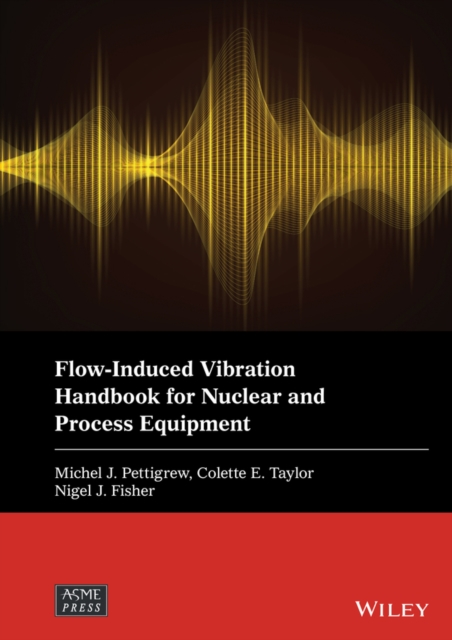 Flow-Induced Vibration Handbook for Nuclear and Process Equipment, PDF eBook