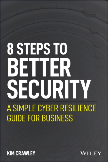 8 Steps to Better Security : A Simple Cyber Resilience Guide for Business, EPUB eBook