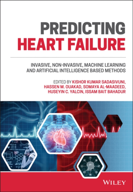 Predicting Heart Failure : Invasive, Non-Invasive, Machine Learning, and Artificial Intelligence Based Methods, Hardback Book