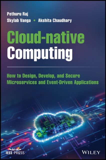 Cloud-native Computing : How to Design, Develop, and Secure Microservices and Event-Driven Applications, PDF eBook