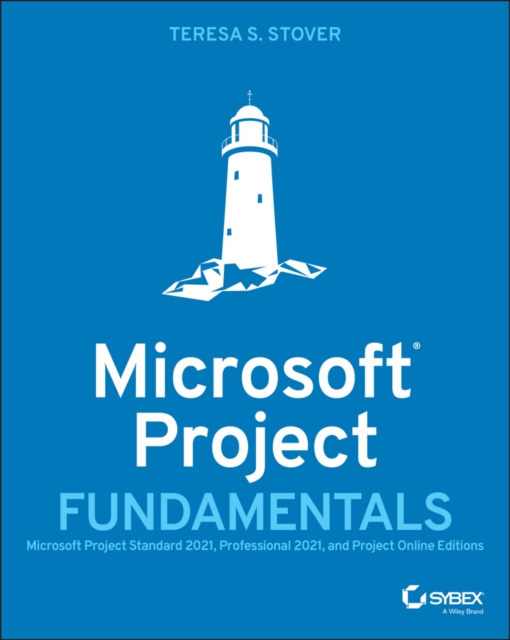 Microsoft Project Fundamentals : Microsoft Project Standard 2021, Professional 2021, and Project Online Editions, Paperback / softback Book