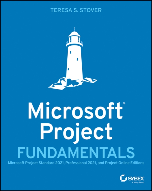Microsoft Project Fundamentals : Microsoft Project Standard 2021, Professional 2021, and Project Online Editions, EPUB eBook