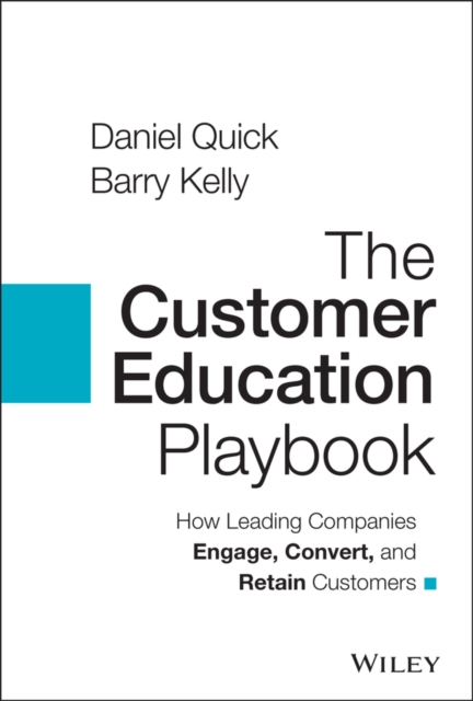 The Customer Education Playbook : How Leading Companies Engage, Convert, and Retain Customers, EPUB eBook