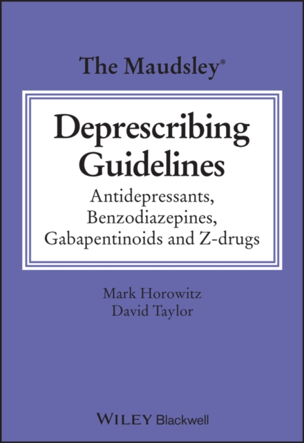 The Maudsley Deprescribing Guidelines : Antidepressants, Benzodiazepines, Gabapentinoids and Z-drugs, PDF eBook