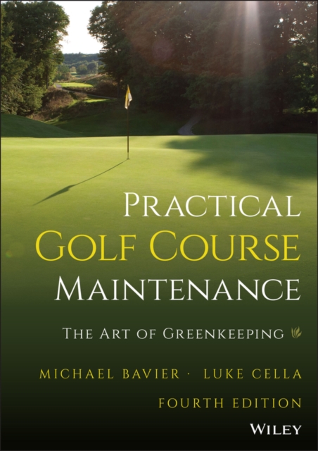 Practical Golf Course Maintenance : The Art of Greenkeeping, Hardback Book