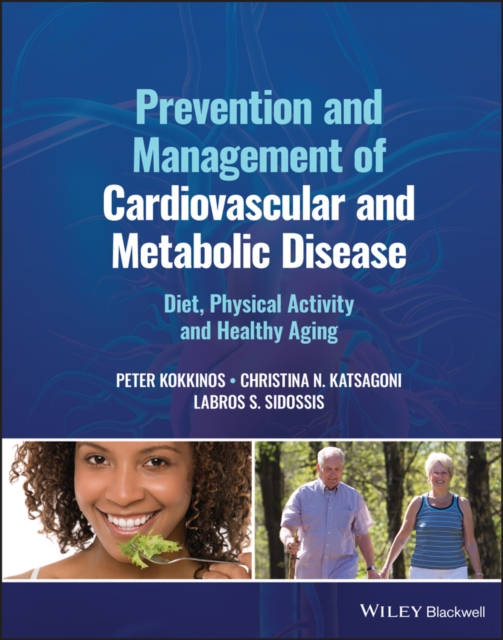 Prevention and Management of Cardiovascular and Metabolic Disease : Diet, Physical Activity and Healthy Aging, Hardback Book