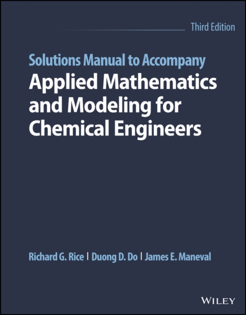 Solutions Manual to Accompany Applied Mathematics and Modeling for Chemical Engineers, Paperback / softback Book