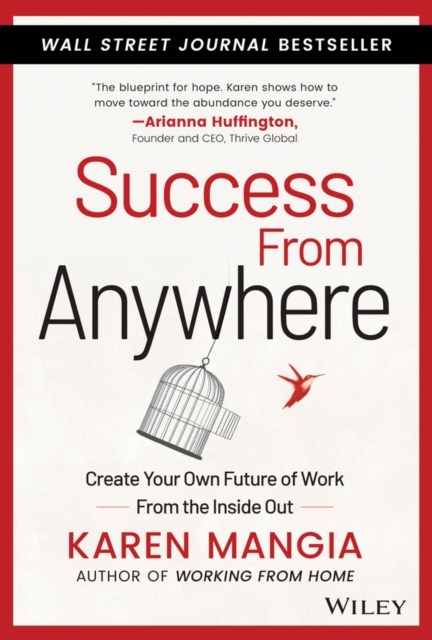 Success From Anywhere : Create Your Own Future of Work from the Inside Out, Hardback Book