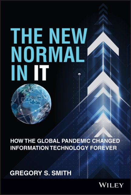 The New Normal in IT : How the Global Pandemic Changed Information Technology Forever, Hardback Book