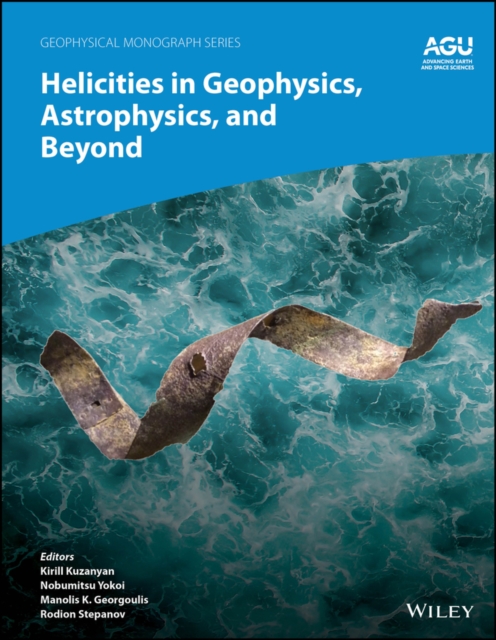 Helicities in Geophysics, Astrophysics, and Beyond, Hardback Book