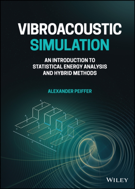 Vibroacoustic Simulation : An Introduction to Statistical Energy Analysis and Hybrid Methods, PDF eBook