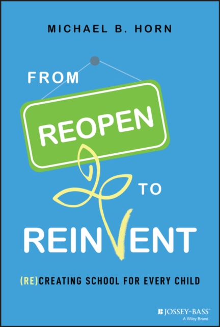 From Reopen to Reinvent : (Re)Creating School for Every Child, EPUB eBook