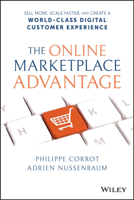 The Online Marketplace Advantage : Sell More, Scale Faster, and Create a World-Class Digital Customer Experience, Hardback Book