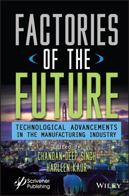 Factories of the Future : Technological Advancements in the Manufacturing Industry, Hardback Book