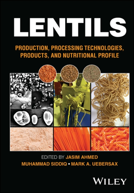 Lentils : Production, Processing Technologies, Products, and Nutritional Profile, EPUB eBook
