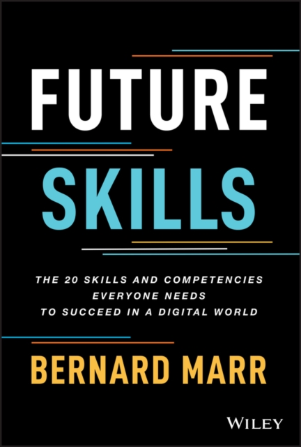 Future Skills : The 20 Skills and Competencies Everyone Needs to Succeed in a Digital World, EPUB eBook