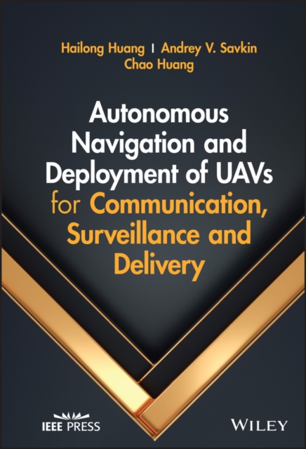 Autonomous Navigation and Deployment of UAVs for Communication, Surveillance and Delivery, PDF eBook