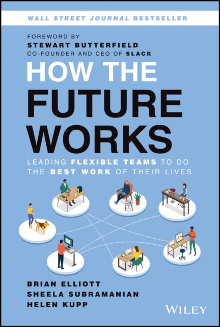 How the Future Works : Leading Flexible Teams To Do The Best Work of Their Lives, Hardback Book