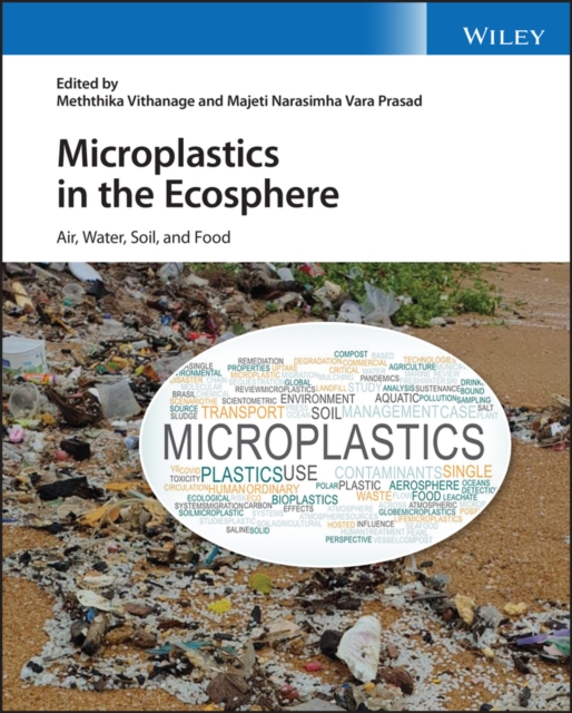 Microplastics in the Ecosphere : Air, Water, Soil, and Food, Hardback Book