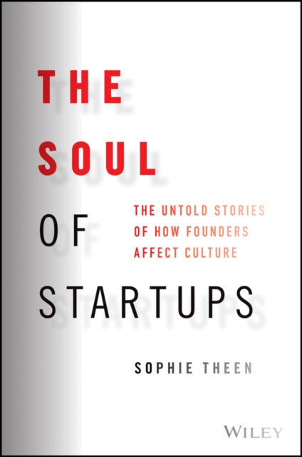 The Soul of Startups : The Untold Stories of How Founders Affect Culture, EPUB eBook