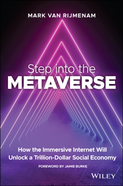 Step into the Metaverse : How the Immersive Internet Will Unlock a Trillion-Dollar Social Economy, PDF eBook