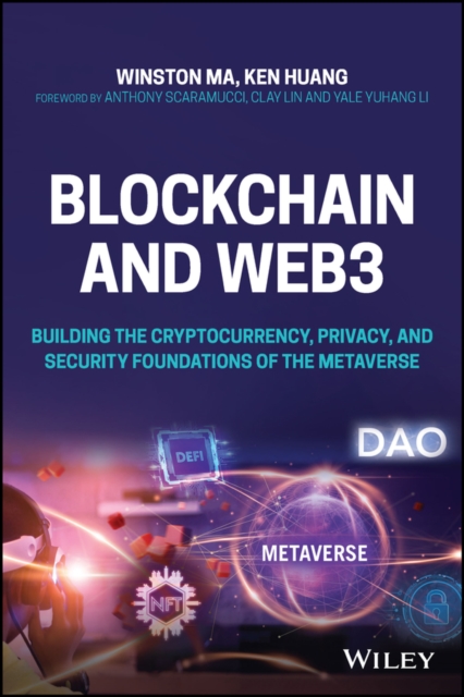 Blockchain and Web3 : Building the Cryptocurrency, Privacy, and Security Foundations of the Metaverse, Paperback / softback Book