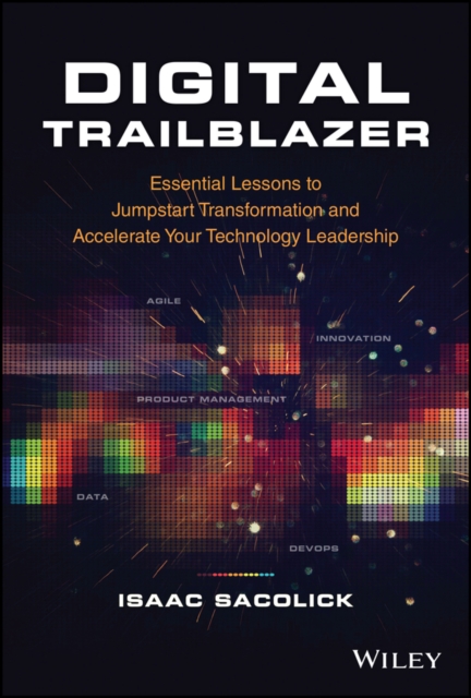 Digital Trailblazer : Essential Lessons to Jumpstart Transformation and Accelerate Your Technology Leadership, PDF eBook