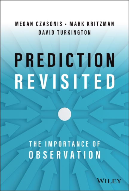 Prediction Revisited : The Importance of Observation, Hardback Book