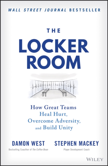 The Locker Room : How Great Teams Heal Hurt, Overcome Adversity, and Build Unity, PDF eBook