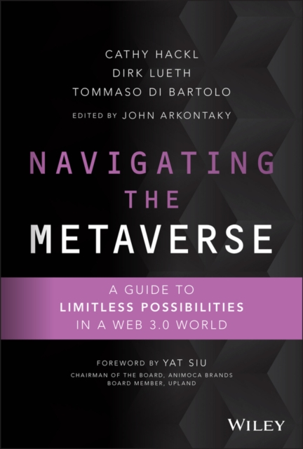 Navigating the Metaverse : A Guide to Limitless Possibilities in a Web 3.0 World, Hardback Book