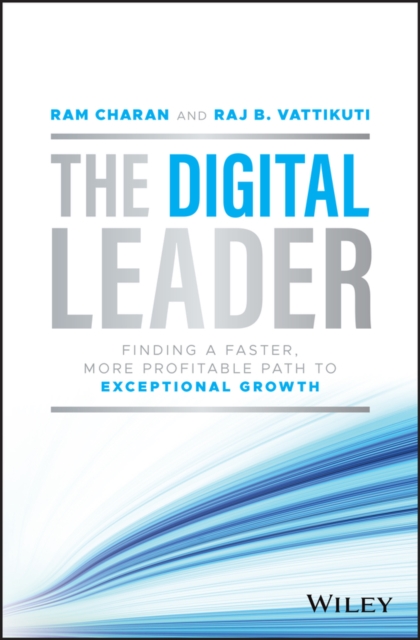 The Digital Leader : Finding a Faster, More Profitable Path to Exceptional Growth, PDF eBook