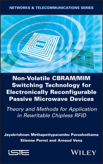 Non-Volatile CBRAM/MIM Switching Technology for Electronically Reconfigurable Passive Microwave Devices : Theory and Methods for Application in Rewritable Chipless RFID, PDF eBook