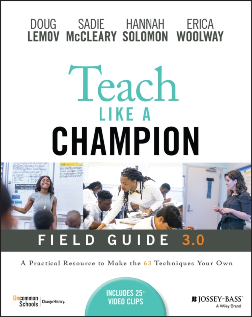 Teach Like a Champion Field Guide 3.0 : A Practical Resource to Make the 63 Techniques Your Own, Paperback / softback Book
