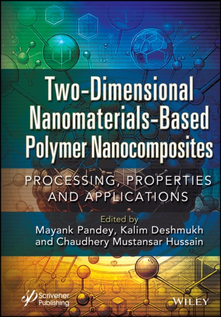 Two-Dimensional Nanomaterials Based Polymer Nanocomposites : Processing, Properties and Applications, Hardback Book