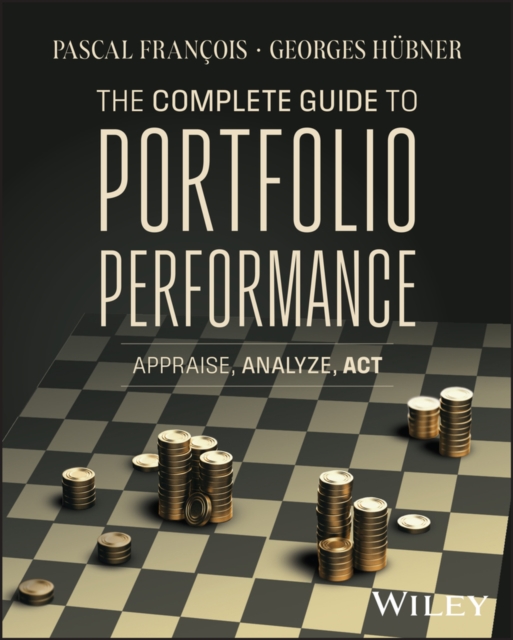 The Complete Guide to Portfolio Performance : Appraise, Analyze, Act, Hardback Book