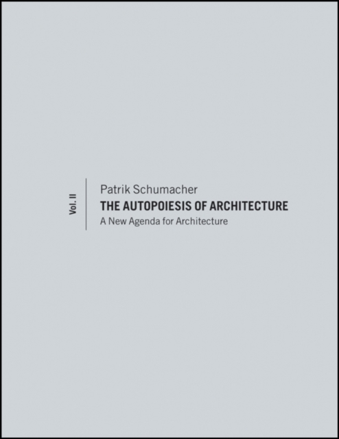 The Autopoiesis of Architecture, Volume II : A New Agenda for Architecture, PDF eBook