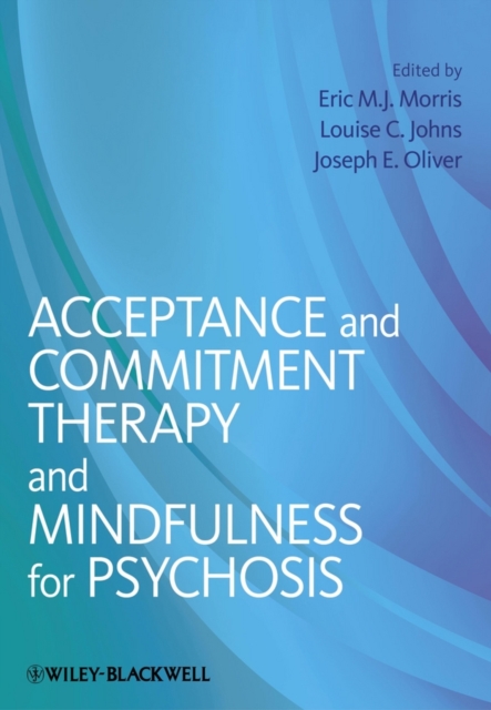 Acceptance and Commitment Therapy and Mindfulness for Psychosis, Paperback / softback Book