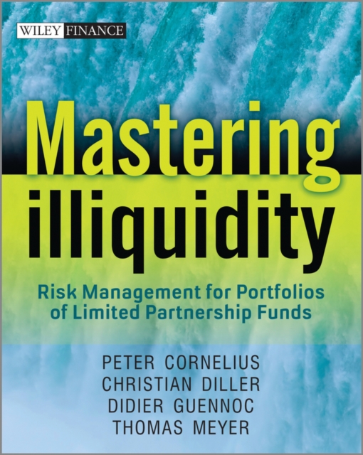 Mastering Illiquidity : Risk management for portfolios of limited partnership funds, Hardback Book