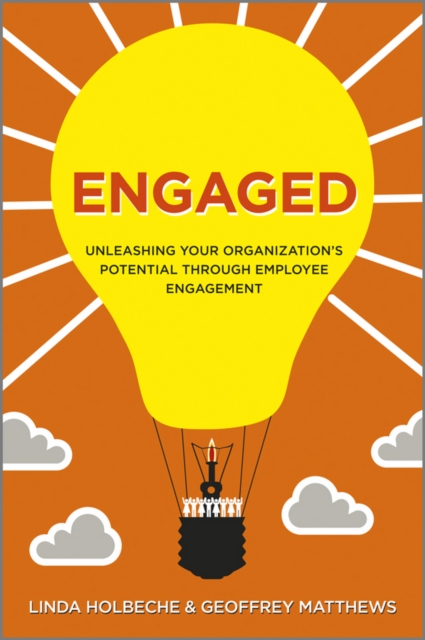 Engaged : Unleashing Your Organization's Potential Through Employee Engagement, Hardback Book