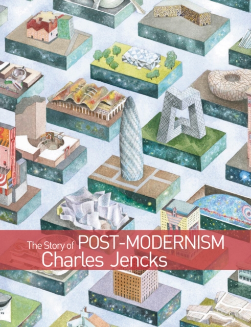 The Story of Post-Modernism : Five Decades of the Ironic, Iconic and Critical in Architecture, EPUB eBook